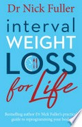 Interval weight loss for life / Nick Fuller.