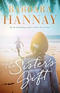 The sister?s gift: Barbara Hannay.