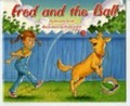 Fred and the ball / by Annette Smith ; illustrated by Richard Hoit.