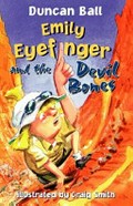 Emily Eyefinger and the devil bones / Duncan Ball ; illustrated by Craig Smith.