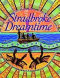 Stradbroke dreamtime / [by] Oodgeroo, illustrated by Bronwyn Bancroft.