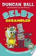 Selby scrambled / Duncan Ball ; with illustrations by Allan Stomann.