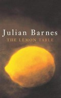The lemon table / Julian Barnes.