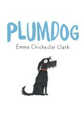 Plumdog: Emma Chichester Clark.