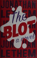 The blot : a novel / Jonathan Lethem.