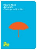 How to deal with adversity / Christopher Hamilton.