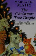 The Christmas tree tangle / Margaret Mahy ; illustrated by Anthony Kerins.