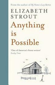 Anything is possible / Elizabeth Strout.