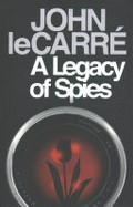 A legacy of spies / John le Carré.