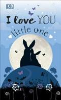 I love you little one / written by Claire Lloyd.