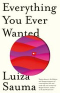 Everything you ever wanted / Luiza Sauma.