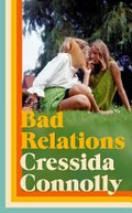 Bad relations / Cressida Connolly.