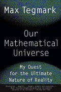 Our mathematical universe : my quest for the ultimate nature of reality / Max Tegmark.
