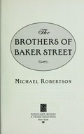 The brothers of Baker Street / Michael Robertson.