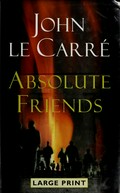 Absolute friends / John le Carré.