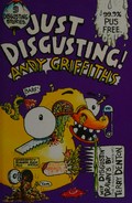 Just disgusting / Andy Griffiths ; with illustrations by Terry Denton.