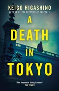 A death in Tokyo / Keigo Higashino ; translated by Giles Murray.