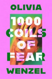 1,000 coils of fear / Olivia Wenzel ; translated from the German by Priscilla Layne.