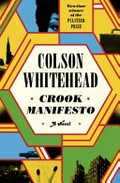 Crook manifesto / Colson Whitehead.