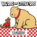 Big Dog and Little Dog / Dav Pilkey, creator of the Dog Man series.