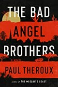 The Bad Angel brothers : a novel / Paul Theroux.