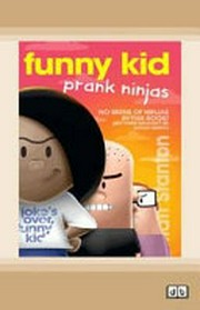 Funny kid. written and illustrated by Matt Stanton. Prank ninjas /