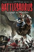 Battlesaurus : rampage at Waterloo / Brian Falkner.