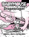 Babymouse : dragonslayer / by Jennifer L. Holm & Matthew Holm.