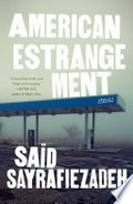 American estrangement: Stories. Saïd Sayrafiezadeh.