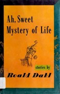 Ah, sweet mystery of life : stories / by Roald Dahl ; illustrated by John Lawrence.