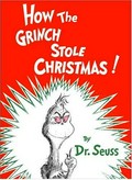 How the Grinch stole Christmas / Dr. Seuss.