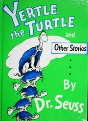 "Yertle the Turtle" and other stories / Dr. Seuss.