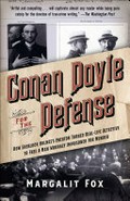 Conan Doyle for the defence : how Sherlock Holmes's creator turned real-life detective and freed a man wrongly imprisoned for murder / Margalit Fox.
