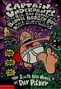 Captain Underpants and the big, bad battle of the Bionic Booger Boy. the sixth epic novel / by Dav Pilkey. Part 1, night of the nasty nostril nuggets :
