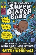 The adventures of Super Diaper Baby : the first graphic novel / by George Beard and Harold Hutchins.