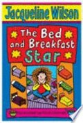 The bed and breakfast star / Jacqueline Wilson ; illustrated by Nick Sharratt.