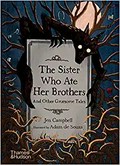 The sister who ate her brothers : and other gruesome tales / Jen Campbell ; illustrated by Adam de Souza.
