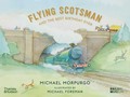 Flying Scotsman and the best birthday ever / Michael Morpurgo ; illustrated by Michael Foreman.