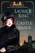 Castle shade : a novel of suspense featuring Mary Russell and Sherlock Holmes / Laurie R. King.