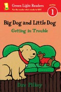 Big Dog and Little Dog getting in trouble / Dav Pilkey.
