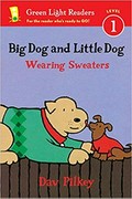 Big Dog and Little Dog wearing sweaters / Dav Pilkey.