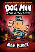 Dog Man. written and illustrated by Dav Pilkey as George Beard and Harold Hutchins, with color by Jose Garibaldi. A tale of two kitties