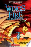 The dragonet prophecy: The dragonet prophecy: a graphic novel (wings of fire graphic novel #1): a graphix book. Tui T Sutherland.