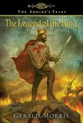 The legend of the king / Gerald Morris.