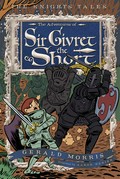 The adventures of sir givret the short: The knights' tales, book 2. Gerald Morris.