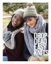 Drop-dead easy knits / Gale Zucker, Mary Lou Egan, and Kirsten Kapur.
