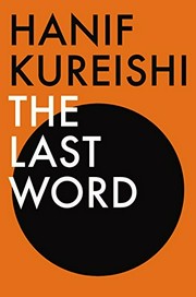 The last word / Hanif Kureishi.
