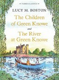 The children of Green Knowe ; and, The river at Green Knowe / Lucy M. Boston ; illustrated by Peter Boston.
