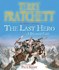 The last hero : a Discworld fable / Terry Pratchett ; illustrated by Paul Kidby.