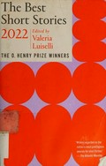 The best short stories 2022 : the O. Henry Prize winners / guest editor, Valeria Luiselli ; series editor, Jenny Milton Quigley.